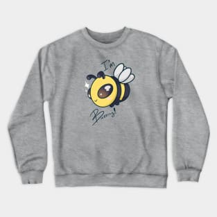 I’m buzzing! Crewneck Sweatshirt